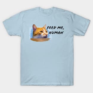 Feed me, Human! - Normal T-Shirt